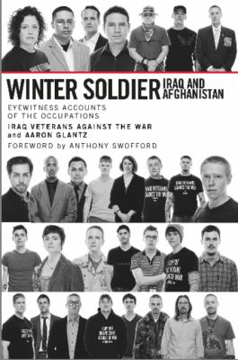 Winter soldier, Iraq and Afghanistan : eyewitness accounts of the occupations