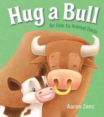 Hug a bull : an ode to animal dads