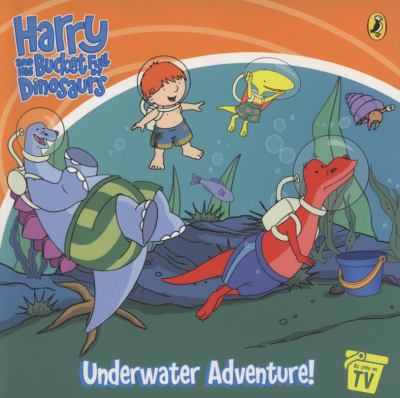 Harry and his bucketful of dinosaurs : underwater adventure!