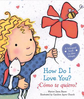 How Do I Love You? = Como te quiero? / Marion Dane Bauer; illustrated by Caroline Jayne Church