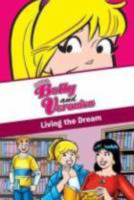 Betty and Veronica. Living the dream /