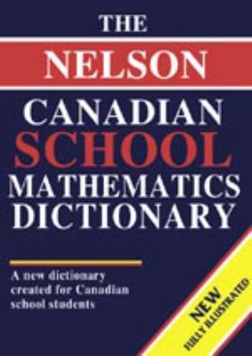 The Nelson Canadian school mathematics dictionary