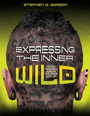 Expressing the inner wild : tattoos, piercings, jewelry, and other body art