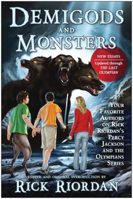 Demigods and monsters : your favorite authors on Rick Riordan's Percy Jackson and the Olympians series