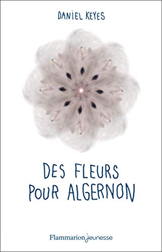 Des fleurs pour Algernon : [roman]