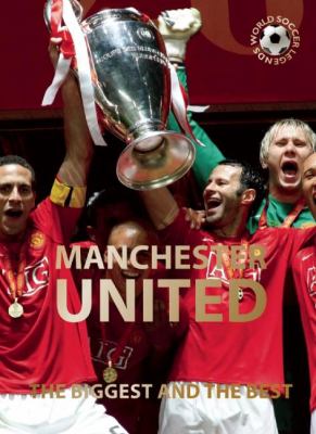 Manchester United : the biggest and the best