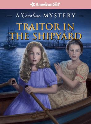 Traitor in the shipyard : a Caroline mystery