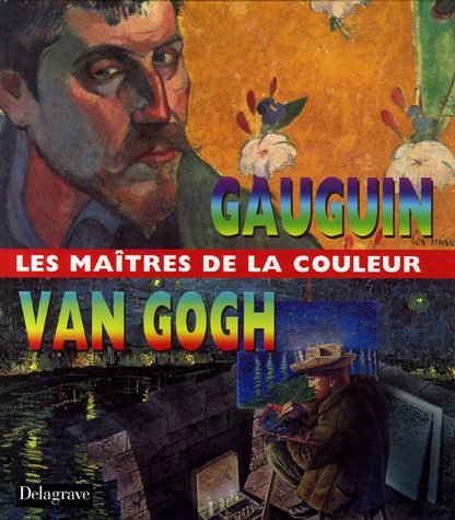 Gauguin et Van Gogh, les maîtres de la couleur