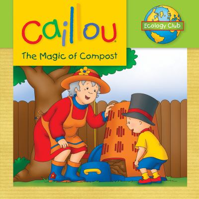 Caillou : the magic of compost