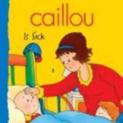 Caillou is sick