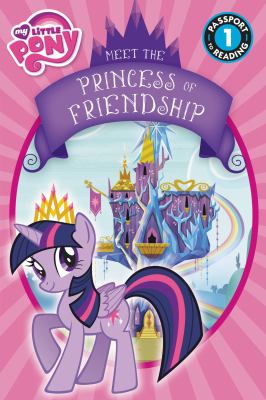 My little pony : meet the princess of friendship