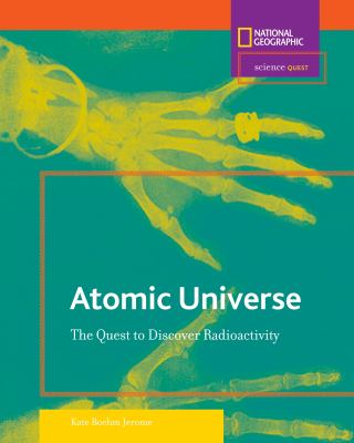 Atomic universe : the quest to discover radioactivity