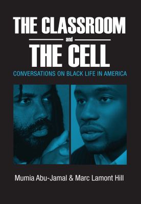The classroom and the cell : conversations on black life in America