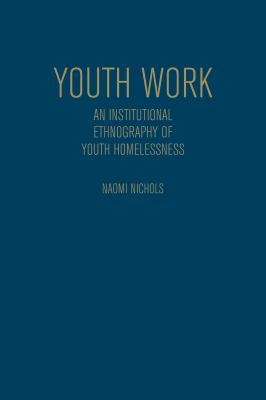 Youth work : an institutional ethnography of youth homelessness