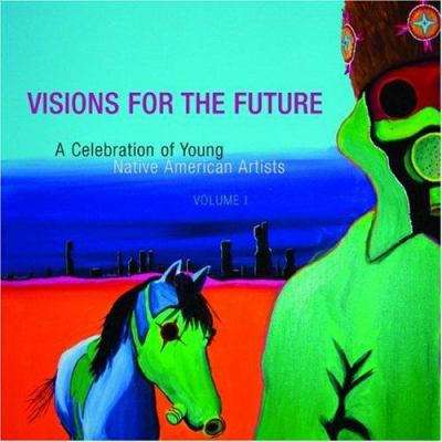 Visions for the future : a celebration of young native American artists