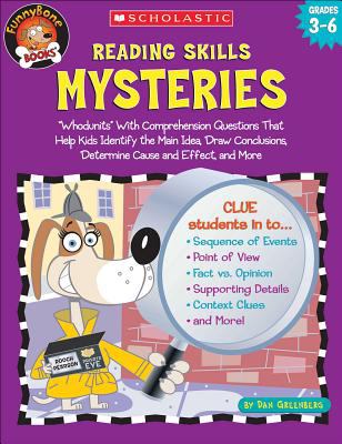 Reading skills mysteries : "whodunits" with comprehension questions that help kids identify the main idea, draw conclusions, determine cause and effect, and more