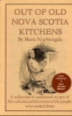 Out of old Nova Scotia kitchens : a collection of traditional recipes of Nova Scotia and the stories of the people who cooked them