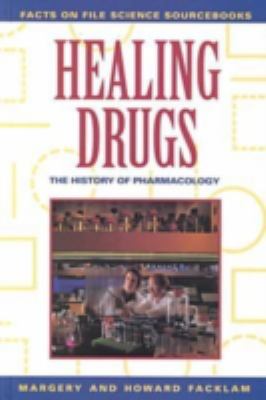 Healing drugs : the history of pharmacology