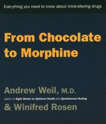 From chocolate to morphine : everything you need to know about mind-altering drugs