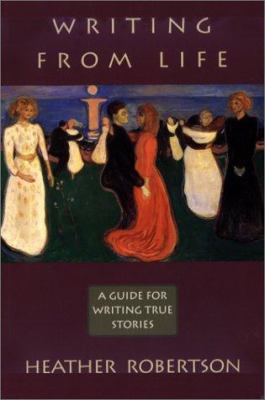 Writing from life : a guide for writing true stories