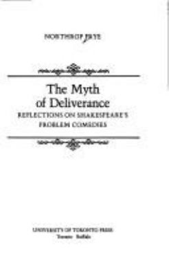 The myth of deliverance : reflections on Shakespeare's problem comedies