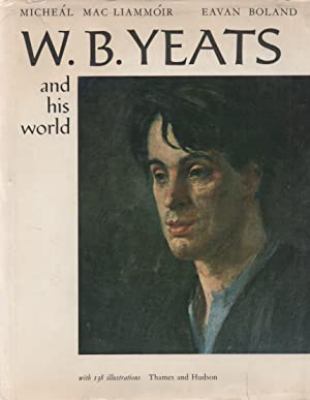W. B. Yeats and his world,