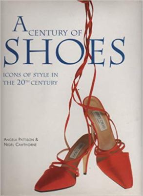 A century of shoes : icons of style in the 20th century