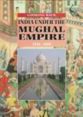 India under the Mughal Empire, 1526-1858