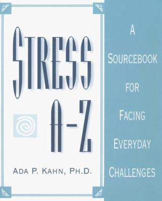 Stress A-Z : a sourcebook for facing everyday challenges