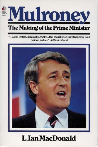 Mulroney : the making of the Prime Minister