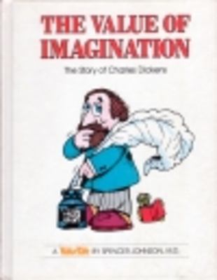 The value of imagination : the story of Charles Dickens