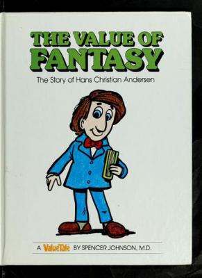 The value of fantasy : the story of Hans Christian Andersen