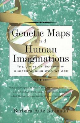 Genetic maps and human imaginations : the limits of science in understanding who we are