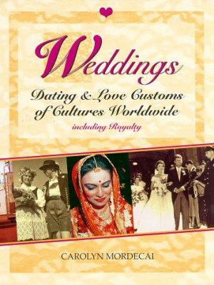 Weddings, dating & love customs of cultures worldwide, including royalty