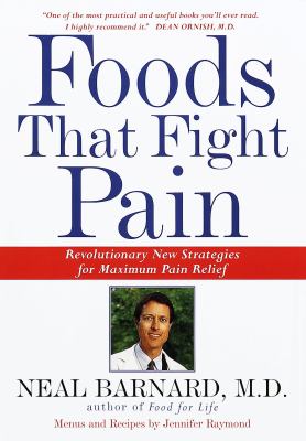 Foods that fight pain : revolutionary new strategies for maximum pain relief