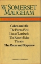 Cakes and ale ; The painted veil ; Liza of Lambeth ; The razor's edge ; Theatre ; The moon and sixpence