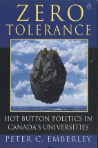 Zero tolerance : hot button politics in Canada's universities