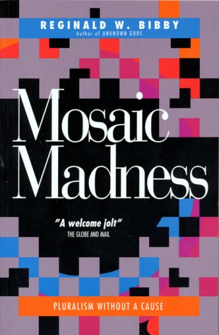 Mosaic madness : the poverty and potential of life in Canada
