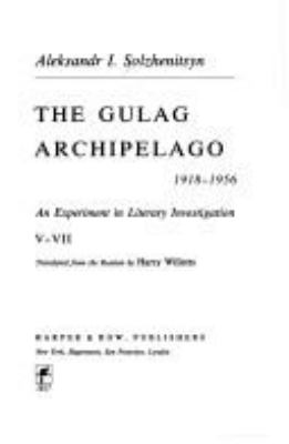 The Gulag Archipelago, 1918-1956 : an experiment in literary investigation, v-vii