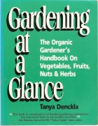 Gardening at a glance : the organic gardener's handbook on vegetables, fruits, nuts & herbs