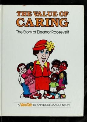 The value of caring : the story of Eleanor Roosevelt