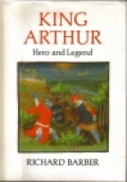 King Arthur : hero and legend