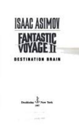 Fantastic voyage II : destination brain