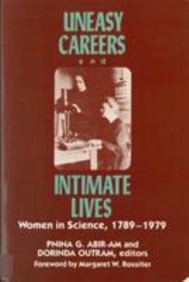 Uneasy careers and intimate lives : women in science, 1789-1979