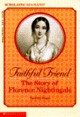 Faithful friend : the story of Florence Nightingale