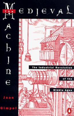 The medieval machine : the industrial revolution of the Middle Ages