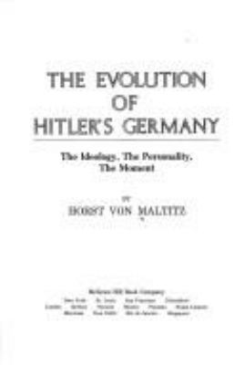 The evolution of Hitler's Germany; : the ideology, the personality, the moment