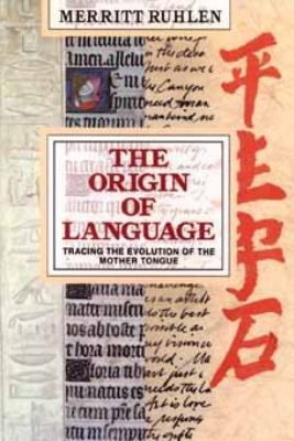 The origin of language : tracing the evolution of the mother tongue