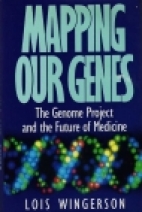 Mapping our genes : the Genome Project and the future of medicine