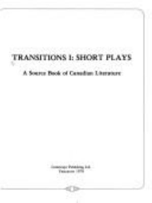Transitions I : short plays : a source book of Canadian literature
